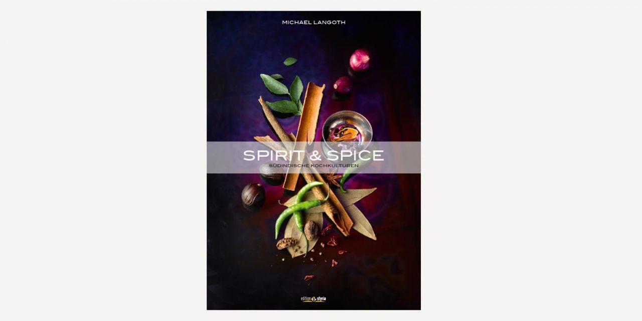 Spirit & Spice – Südindische Kochkulturen / Michael Langoth